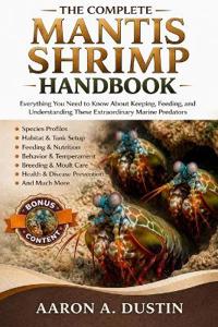 The Complete Mantis Shrimp Handbook