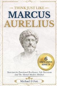 Think Just Like Marcus Aurelius