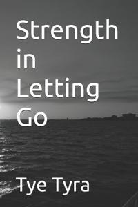 Strength in Letting Go