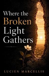 Where the Broken Light Gathers