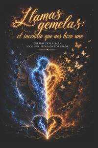 LLamas Gemelas/ El Incendio Que Nos Hizo Uno
