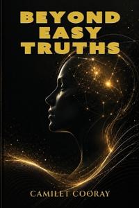 Beyond Easy Truths