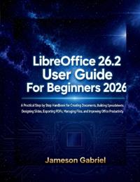 LibreOffice 26.2 User Guide for Beginners 2026
