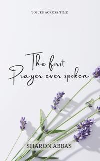 The First Prayer Ever Spoken
