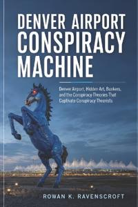 Denver Airport Conspiracy Machine