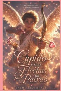 Cupido e suas Flechas da Paixão