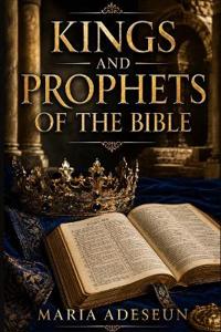 Kings and Prophets of The Bible