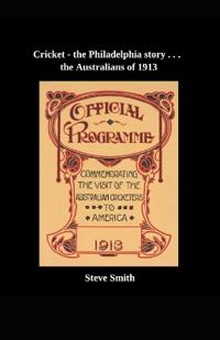 Cricket - the Philadelphia story . . . the Australians of 1913