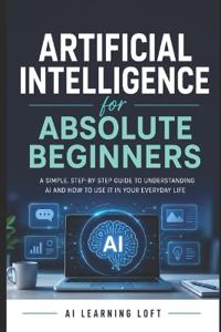 Artificial Intelligence for Absolute Beginners