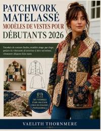 Patchwork Matelassé Modèles de Vestes Pour Débutants 2026