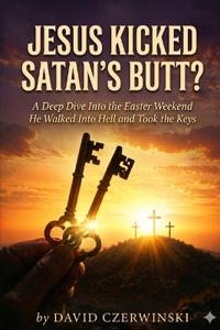 Jesus Kicked Satan's Butt?