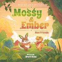 Mossy and Ember
