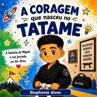A coragem que nasce no tatame