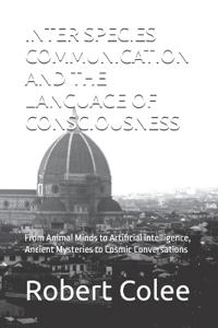 Inter Species Communication and the Language of Consciousness
