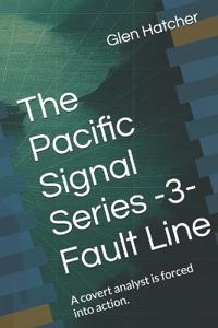 The Pacific Signal Series -3- Fault Line