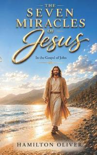 The Seven Miracles of Jesus in the Gospel of John
