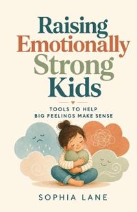 Raising Emotionally Strong Kids