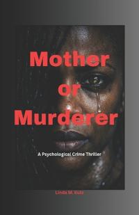 Mother or Murderer