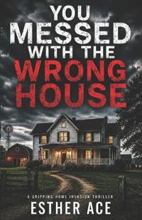You Messed With The Wrong House