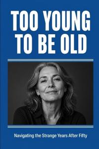 Too Young to Be Old