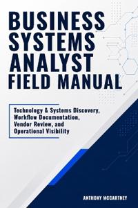 Business Systems Analyst Field Manual