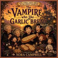 The Vampire Who Loved Garlic Bread