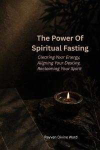 The Power Of Spiritual Fasting