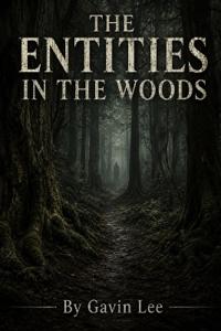 The Entities In The Woods