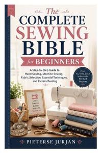 The Complete Sewing Bible for Beginners