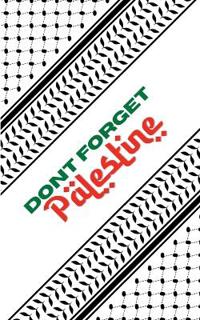 Don't Forget Palestine