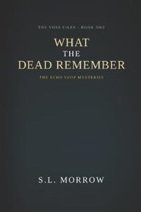 What The Dead Remember