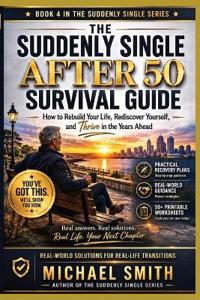 The Suddenly Single After 50 Survival Guide