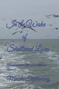 In the Wake of Shattered Lives