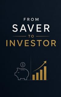 From Saver To Investor