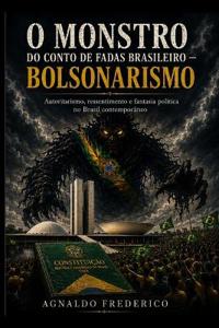 O Monstro do Conto de Fadas Brasileiro - Bolsonarismo