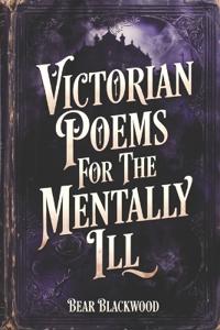 Victorian Poems For The Mentally Ill
