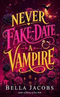 Never Fake Date a Vampire
