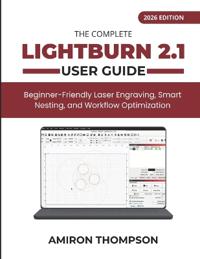 The Complete Lightburn 2.1 User Guide (2026)