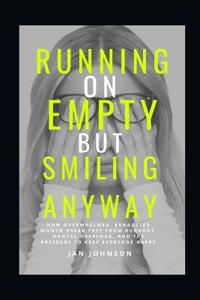 Running on Empty, Smiling Anyway