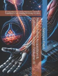 Neural Intent Acquisition & Cybernetic Design (Volume-II)