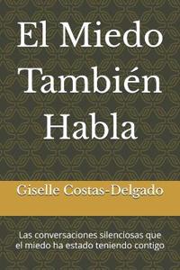 El Miedo También Habla