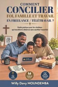 Comment concilier foi, famille et travail en freelance et en télétravail ?
