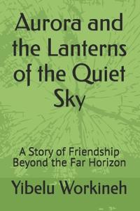 Aurora and the Lanterns of the Quiet Sky