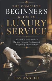 The Complete Beginner's Guide to Luxury Service