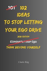 102 Ideas To Stop Letting Your Ego Drive