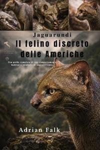 Jaguarundi Il felino discreto delle Americhe