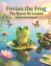 Fovian the Frog The Brave No Lesson
