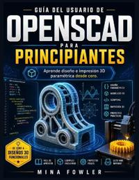 Guía del usuario de OpenSCAD para principiantes