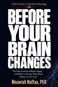 Before Your Brain Changes