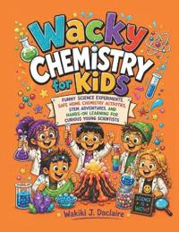 Wacky Chemistry for Kids